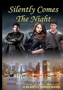 Silently Comes The Night (Large Print): LIBRARY BINDING AVAILABLE AT SILENTLY PUB (The SILENTLY Series Storyline)