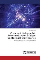 Covariant Holographic Renormalization of Non-Conformal Field Theories: An introduction to a new procedure 3659608289 Book Cover