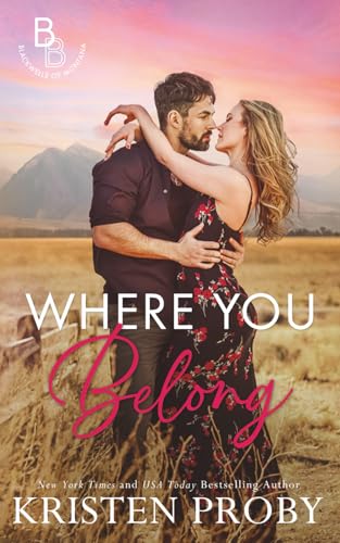 Where You Belong: A Small Town, Second Chance Romance (The Blackwells of Montana)