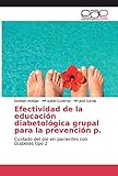  Efectividad de la educación diabetológica grupal para la prevención p.: Cuidado del pie en pacientes con Diabetes tipo 2