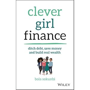 Clever Girl Finance: Ditch Debt, Save Money and Build Real Wealth Paperback – June 25, 2019