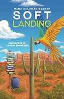 Soft Landing: Chronicles of a life in two homes 6587352693 Book Cover