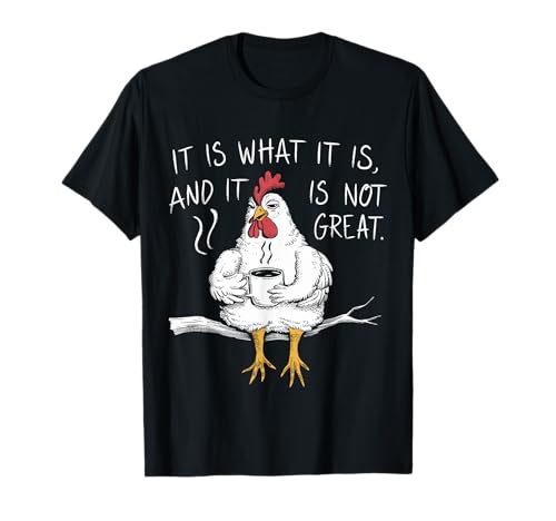 Es lo que es y no es genial - Pollo Camiseta