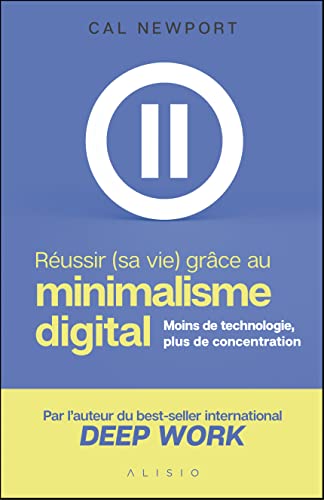 livre Réussir (sa vie) grâce au minimalisme digital: Moins de technologie, plus de concentration