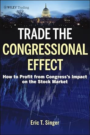 Trade the Congressional Effect: How To Profit from Congress's Impact on the Stock Market: 570 (Wiley Trading) book cover