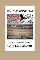Gypsy Wisdom: New & Selected Poems 1935530976 Book Cover