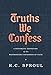 Truths We Confess: A Systematic Exposition of the Westminster Confession of Faith