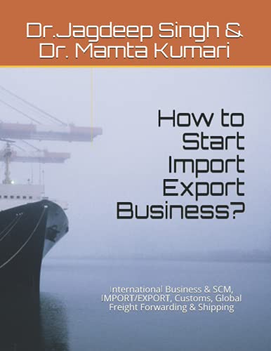 How to Start Import Export Business?: International Business & SCM, IMPORT/EXPORT, Customs, Global Freight Forwarding & Shipping