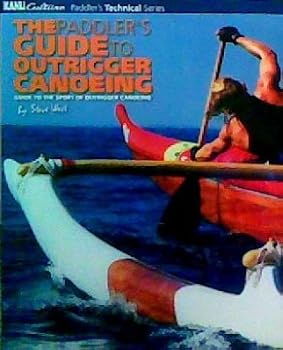 Unknown Binding The Paddler's Guide to Outrigger Canoeing Book