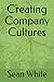 Creating Company Cultures