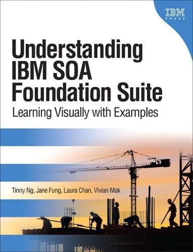 Buy Understanding IBM SOA Foundation Suite: Learning Visually with Examples — BookShops.in