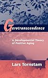 Gerotranscendence: A Developmental Theory of Positive Aging