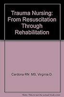 Trauma Nursing: From Resuscitation Through Rehabilitation 0721643337 Book Cover