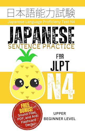 Japanese Sentence Practice for JLPT N4: Master the Japanese Language Proficiency Test N4 (English Edition)