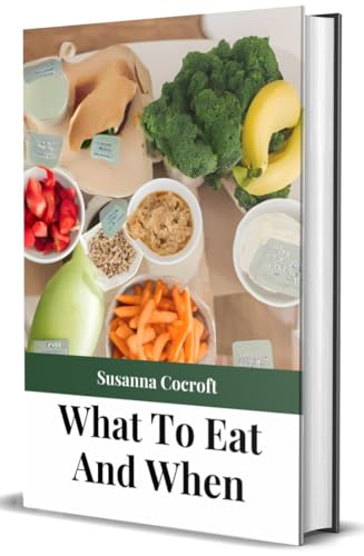 What To Eat And When