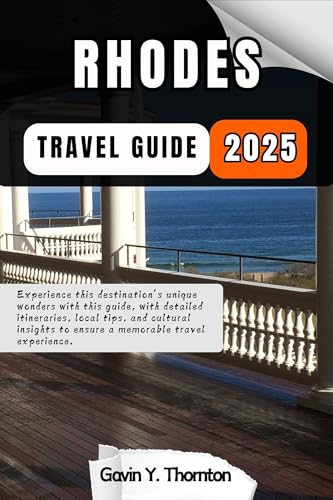 Rhodes Travel Guide: Experience this destination’s unique wonders with this guide, with detailed itineraries, local tips, and cultural insights to ensure ... (Traveler Stories Travel Guide Series)