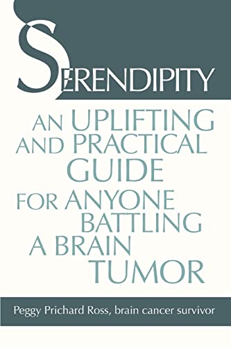 SERENDIPITY: An uplifting and practical guide for anyone battling a brain tumor