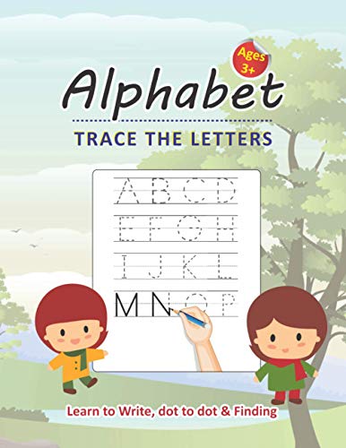 Alphabet Trace the Letters – Learn to Write, Dot to dot & Finding Ages 3+: Beautiful Alphabet learn to write Practice with Dot to dot Christmas Letter ... Book for Preschooler’s Children ages 3+