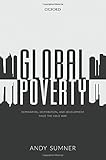 Global Poverty: Deprivation, Distribution, and Development Since the Cold War