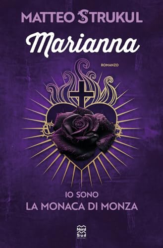 Autore: Matteo Strukul Marianna. Io sono la monaca di Monza