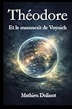  Théodore et le manuscrit de Voynich: Une aventure mystérieuse sur le pouvoir des mots