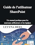  Guide de l\'utilisateur SharePoint: Un manuel pratique pour les nouveaux utilisateurs et les équipes