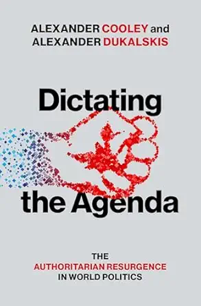 Dictating the Agenda: The Authoritarian Resurgence in World Politics-Wow! eBook