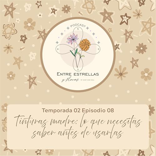 Episodio 08- Tinturas madre: lo que necesitas saber antes de usarlas