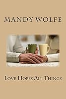 Love Hopes All Things 0692563296 Book Cover