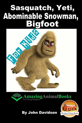 Sasquatch, Yeti, Abominable Snowman, Big Foot - For Kids - Amazing Animal Books For Young Readers