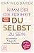 Nimm dir die Freiheit, du selbst zu sein: So entfalten Frauen ihr wahres Potenzial - Mit Test und 100 Fragen zum Ich