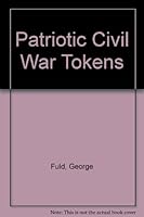 Patriotic Civil War Tokens 0880001283 Book Cover