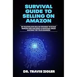 Survival Guide to Selling on Amazon: My Multimillion Dollar Strategy to Scale Amazon Ads and Build a Perpetual Sales Machine for Your Business -  Audible Studios on Brilliance