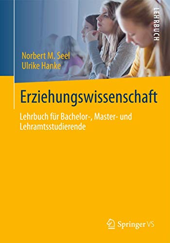 Erziehungswissenschaft: Lehrbuch für Bachelor-, Master- und Lehramtsstudierende Erziehungswissenschaft: Lehrbuch für Bachelor-, Master- und Lehramtsstudierende