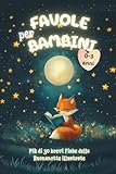 Favole per bambini 0-3 anni: più di 30 Brevi Fiabe della...