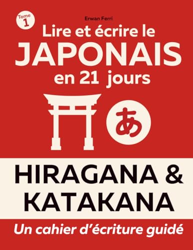 Lire et écrire le japonais en moins de 21 jours: Cahier d’exercices d’écriture des kana | Pour apprendre l’alphabet et la calligraphie des hiragana et ... Japon | 130p. grand format (21,5cm x 27,9cm)