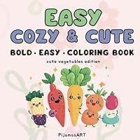 Easy Cosy and Cute: Coloring Book for Kids, Adults and Teens, Bold and Easy Designs for Relaxation Cute Vegetables Edition (Bold & Easy Coloring) B0F6DH1SZ6 Book Cover