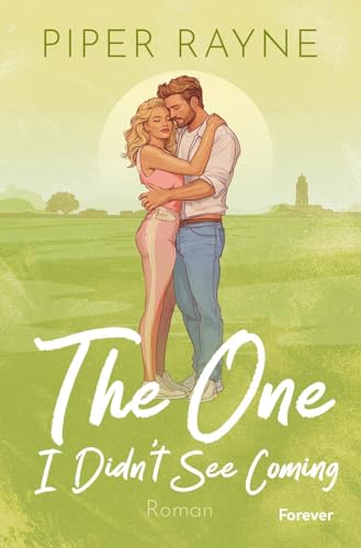 The One I Didn’t See Coming: Roman | Die neue spicy Ranch-Romance von Bestsellerautorin Piper Rayne (Plain Daisy Ranch, Band 3)