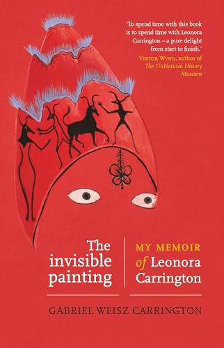 The invisible painting: My memoir of Leonora Carrington