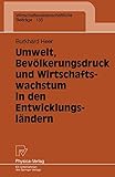 Umwelt, Bev&Atilde;&para;lkerungsdruck und Wirtschaftswachstum in den Entwicklungsl&Atilde;&curren;ndern (Wirtschaftswissenschaftliche Beitr&Atilde;&curren;ge, 135) (German Edition)