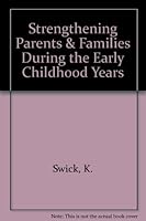 Strengthening Parents & Families During the Early Childhood Years 0875634753 Book Cover