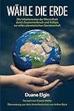  Wähle die Erde: Die Initiationsreise der Menschheit durch Zusammenbruch und Kollaps zur reifen planetarischen Gemeinschaft