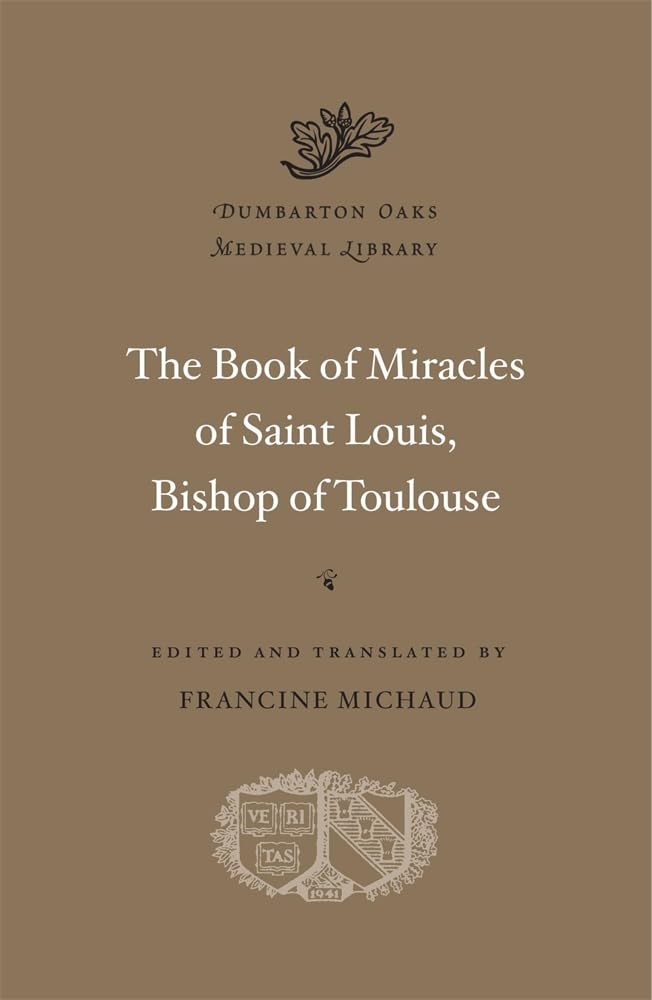 The Book of Miracles of Saint Louis, Bishop of Toulouse (Dumbarton Oaks Medieval Library)