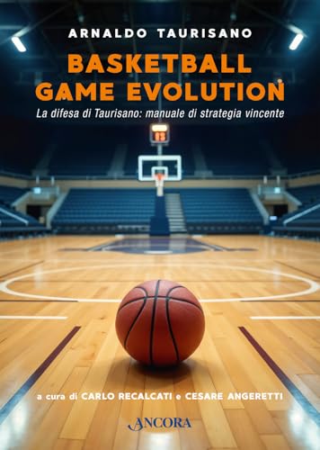 Basketball Game Evolution. La Difesa Di Taurisano: Manuale Di Strategia Vincente