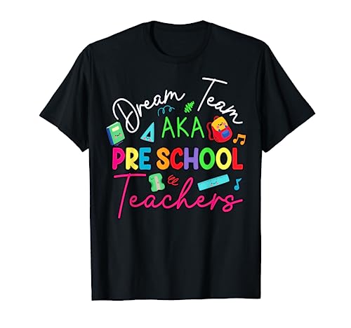 Preschool Teachers Dream-Team Aka Preschool Teacher, Student T-Shirt for Men Women