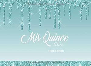 Mis Quince Años Libro de Firmas: Libro de Quinceanera con 130 Páginas y Registro de Regalos, Goteo De Chocolate en Azul Azulado (Spanish Edition)