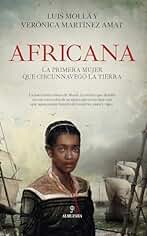 Africana; La primera mujer que circunnavegó la tierra (Novela Histórica)