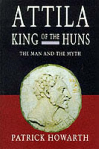 Attila, King of the Huns: The Man & the Myth 009475490X Book Cover