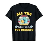 All The Selfies You Deserve Funny Trendy Meme Joke Pun Teen T-Shirt