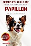  The Ultimate Papillon Big Guide: Everything You Will Ever Need To Know About The Papillon Book